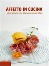 Affetto in cucina. I salumi tipici e le ricette della cucina regionale italiana