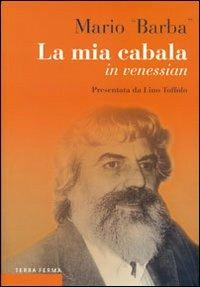 La mia cabala in venessian - Mario Barba, Lino Toffolo - Libro Terra Ferma Edizioni 2003, Fuori collana | Libraccio.it