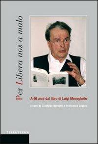 Per Libera nos a Malo. A 40 anni dal libro di Luigi Meneghello - Fernando Bandini, Giuseppe Barbieri, Gian Luigi Beccaria - Libro Terra Ferma Edizioni 2005, Sgresénde | Libraccio.it