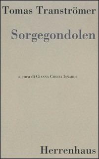 Sorgegondolen. La lugubre gondola - Tomas Tranströmer - Libro Herrenhaus 2003, Passaggi | Libraccio.it