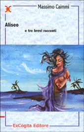 Aliseo e tre brevi racconti