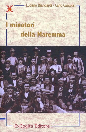 I minatori della Maremma - Luciano Bianciardi, Carlo Cassola - Libro ExCogita 2004, Mille e più di Mille | Libraccio.it