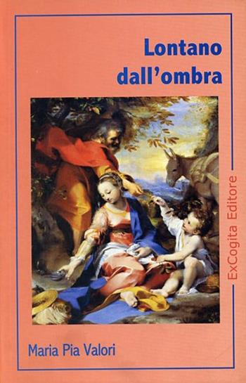 Lontano dall'ombra - M. Pia Valori - Libro ExCogita 2004, Voluminaria rosso | Libraccio.it