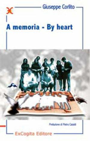 A memoria-By heart - Giuseppe Corlito - Libro ExCogita 2004, Liber ut liber | Libraccio.it