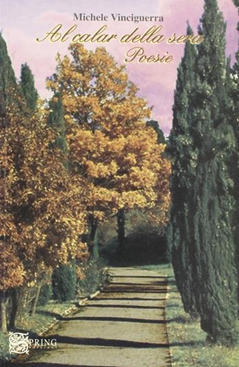 Al calar della sera - Michele Vinciguerra - Libro Spring Edizioni 2006, Poiesis | Libraccio.it