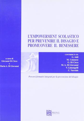 L'empowerment scolastico per prevenire il disagio e promuovere il benessere. Percorsi formativi integrati per la prevenzione del disagio - Maria A. Di Giovanni - Libro Spring Edizioni 2007, Biblioteca mobile | Libraccio.it