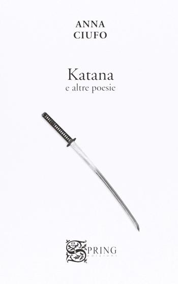 Katana e altre poesie - Anna Ciufo - Libro Spring Edizioni 2007, Isole | Libraccio.it