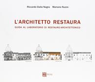 L'architetto restaura. Guida al laboratorio di restauro architettonico - Riccardo Della Negra, Mariano Nuzzo - Libro Spring Edizioni 2008, Imago | Libraccio.it