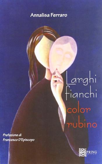 Larghi fianchi color rubino - Annalisa Ferraro - Libro Spring Edizioni 2010, Cromaton | Libraccio.it