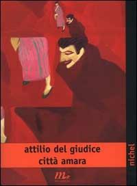 Città amara - Attilio Del Giudice - Libro Minimum Fax 2000, Nichel | Libraccio.it