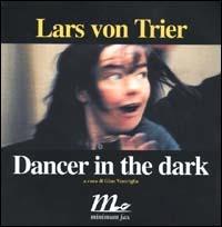 Dancer in the dark - Lars von Trier - Libro Minimum Fax 2000, Minimum Fax cinema | Libraccio.it