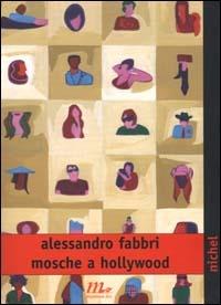 Mosche a Hollywood - Alessandro Fabbri - Libro Minimum Fax 2000, Nichel | Libraccio.it
