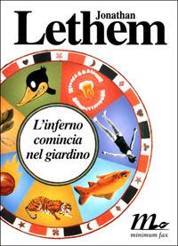 L' inferno comincia nel giardino - Jonathan Lethem - Libro Minimum Fax 2001, Sotterranei | Libraccio.it
