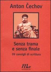 Senza trama e senza finale. 99 consigli di scrittura