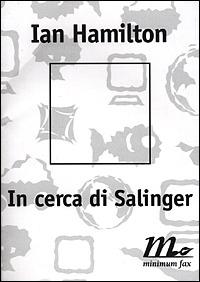 In cerca di Salinger - Ian Hamilton - Libro Minimum Fax 2001, Filigrana | Libraccio.it