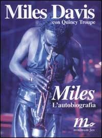 Miles. L'autobiografia - Miles Davis, Quincy Troupe - Libro Minimum Fax 2001, Sotterranei | Libraccio.it