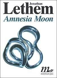 Amnesia moon - Jonathan Lethem - Libro Minimum Fax 2003, Sotterranei | Libraccio.it