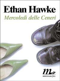 Mercoledì delle ceneri - Ethan Hawke - Libro Minimum Fax 2003, Sotterranei | Libraccio.it