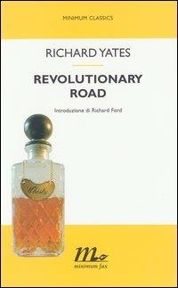 Revolutionary Road - Richard Yates - Libro Minimum Fax 2003, Minimum classics | Libraccio.it
