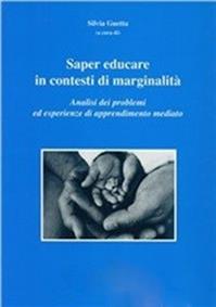 Saper educare in contesti di marginalità. Analisi dei problemi ed esperienze di apprendimento mediato  - Libro Koiné Centro Psicologia 2010, Psicopedagogia | Libraccio.it