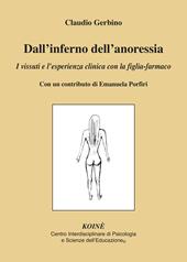 Dall'inferno dell'anoressia. I vissuti e l'esperienza clinica con la figlia-farmaco