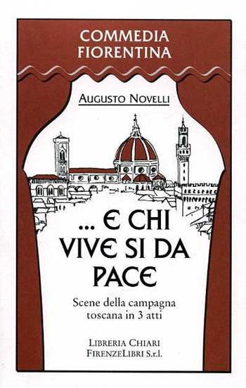 E chi vive si dà pace. Scene della campagna toscana in 3 atti - Augusto Novelli - Libro Libreria Chiari 1999 | Libraccio.it