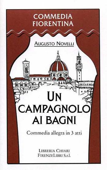 Un campagnolo ai bagni. Commedia allegra in 3 atti - Augusto Novelli - Libro Libreria Chiari 2000, Commedia fiorentina | Libraccio.it