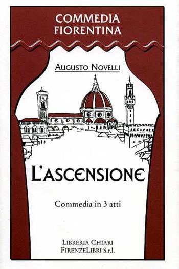 L' ascensione. Commedia in 3 atti - Augusto Novelli - Libro Libreria Chiari 2000, Commedia fiorentina | Libraccio.it