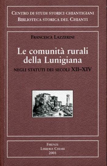 Le comunità rurali della Lunigiana - Francesca Lazzerini - Libro Libreria Chiari 2001, Bibl. storica del Chianti | Libraccio.it