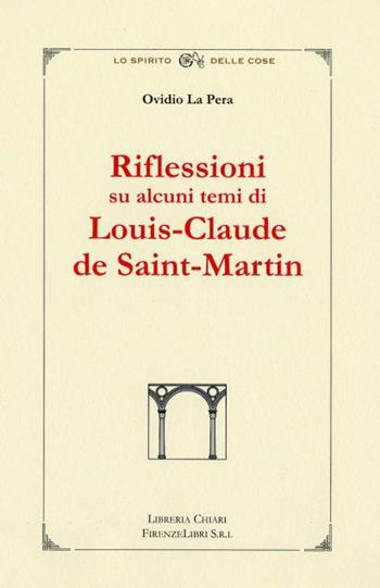 Riflessioni su alcuni temi di L. C. de Saint Martin - Ovidio La Pera - Libro Libreria Chiari 2002, La bautta. Lo spirito delle cose | Libraccio.it