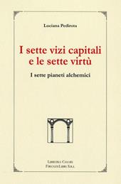 I sette vizi capitali e le sette virtù. I sette pianeti alchemici