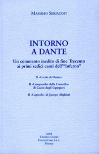 Intorno a Dante. Un commento inedito di fine Trecento ai primi sedici canti dell'Inferno - Massimo Seriacopi - Libro Libreria Chiari 2004 | Libraccio.it