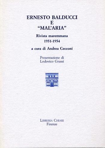 Ernesto Balducci e Mal'Aria, rivista maremmana 1951-1954 - Andrea Cecconi - Libro Libreria Chiari 2000 | Libraccio.it