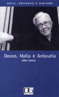 Donne, mafia e antimafia - Anna Puglisi - Libro Di Girolamo 2005, Mafia, antimafia e dintorni | Libraccio.it