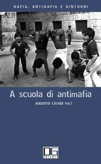 A scuola di antimafia  - Libro Di Girolamo 2007, Mafia, antimafia e dintorni | Libraccio.it