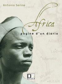 Africa. Pagine di un diario. Conoscersi per una integrazione multietnica e multiculturale - Antonino Serina - Libro Di Girolamo 2006, Le opere e i giorni | Libraccio.it
