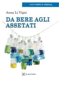 Da bere agli assetati - Anna Li Vigni - Libro Di Girolamo 2008, Punto e virgola | Libraccio.it