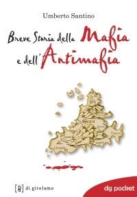 Breve storia della mafia e dell'antimafia - Umberto Santino - Libro Di Girolamo 2008, DG Pocket | Libraccio.it