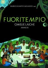 Fuoritempio. Omelie laiche. Anno B  - Libro Di Girolamo 2008 | Libraccio.it