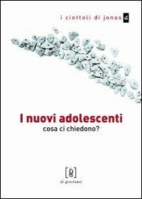 I nuovi adolescenti. Cosa ci chiedono? - Simona Bani - Libro Di Girolamo 2009, I ciottoli di Jonas | Libraccio.it