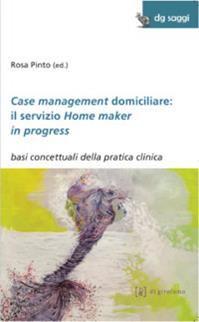 Case management domiciliare: il servizio Home maker in progress. Basi concettuali della pratica clinica  - Libro Di Girolamo 2013, DG Saggi | Libraccio.it