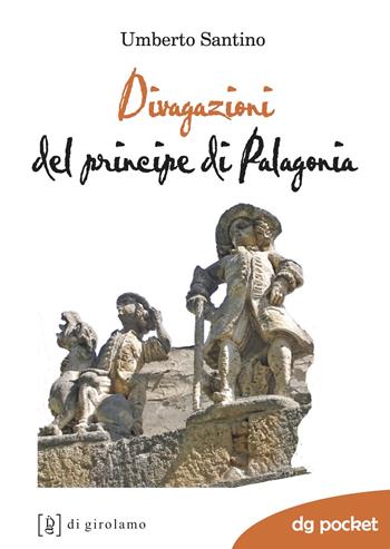 Divagazioni del principe di Palagonia - Umberto Santino - Libro Di Girolamo 2016, DG Pocket | Libraccio.it