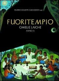 Fuoritempio. Omelie laiche. Anno A  - Libro Di Girolamo 2010, Di santa ragione | Libraccio.it
