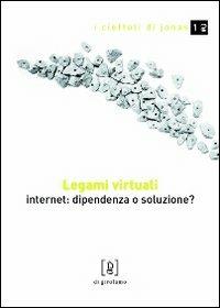 Legami virtuali. Internet: dipendenza o soluzione? - Mario Giorgetti Fumel - Libro Di Girolamo 2010, I ciottoli di Jonas | Libraccio.it