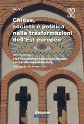 Chiese, società e politica nelle trasformazioni dell’Est europeo. Atti del convegno «1989 nell’Europa orientale tra dissenso e ricostruzione democratica»