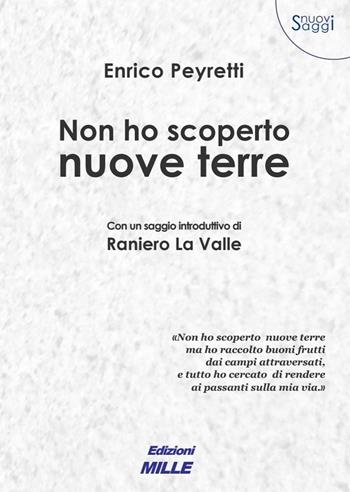Non ho scoperto nuove terre - Enrico Peyretti - Libro Edizioni Mille 2022, Nuovi saggi | Libraccio.it