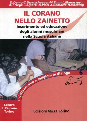 Il Corano nello zainetto. Inserimento ed educazione degli alunni musulmani nella scuola italiana  - Libro Edizioni Mille 1999, Centro F. Peirone, Torino | Libraccio.it