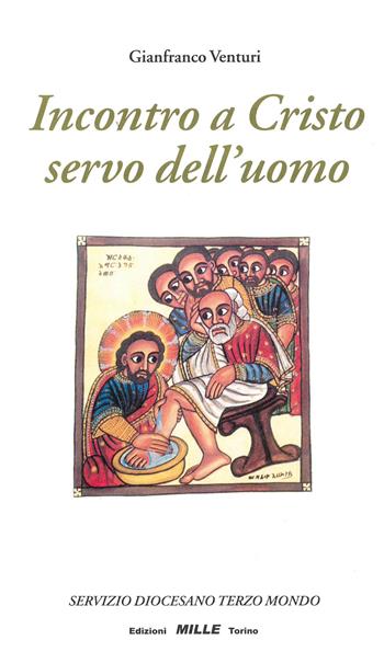 Incontro a Cristo servo dell'uomo - Gianfranco Venturi - Libro Edizioni Mille 1999 | Libraccio.it
