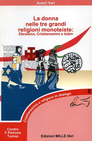 La donna nelle tre grandi religioni monoteiste. Ebraismo, Cristianesimo e Islam  - Libro Edizioni Mille 2002 | Libraccio.it