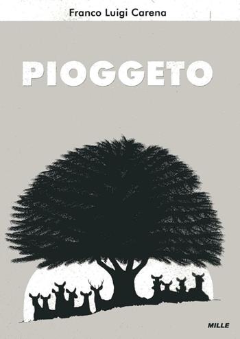Pioggeto - Franco Luigi Carena - Libro Edizioni Mille 2009 | Libraccio.it
